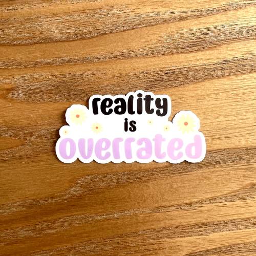 reality is overrated